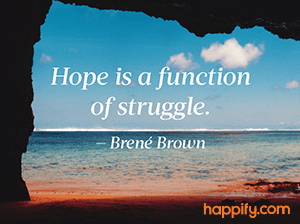 hope is a function of struggle